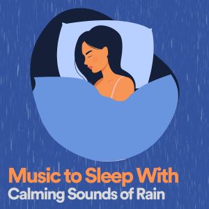 Rain In Spain的專輯Music to Sleep With Calming Sounds of Rain