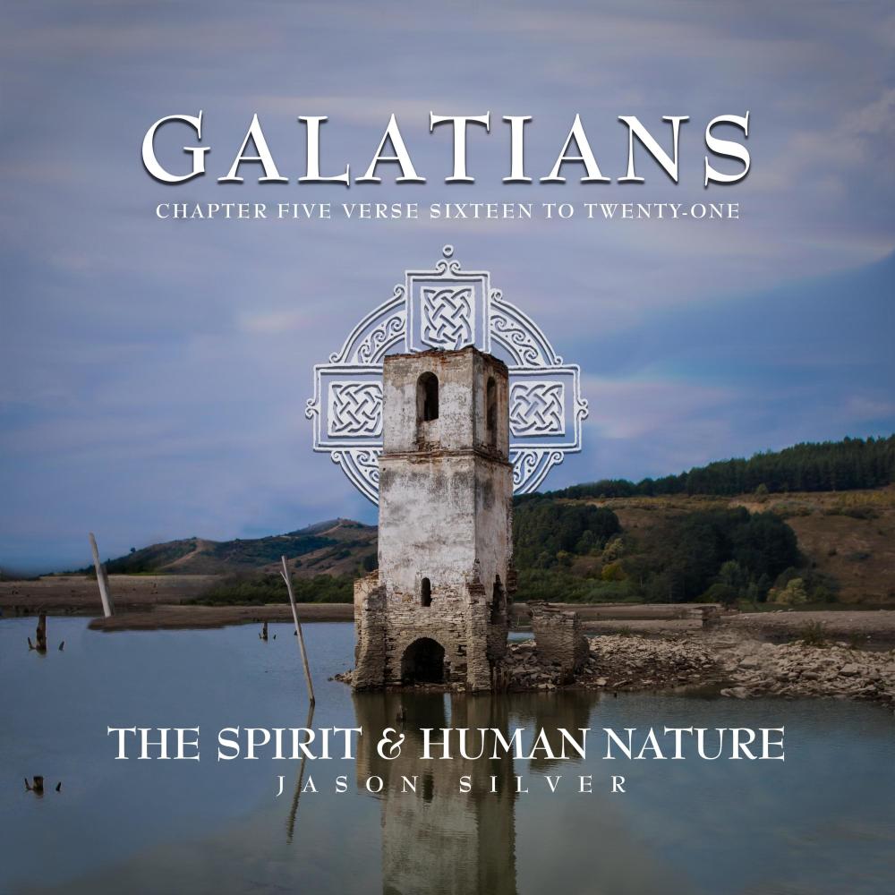 The Spirit and Human Nature (Galatians 5:16-21)