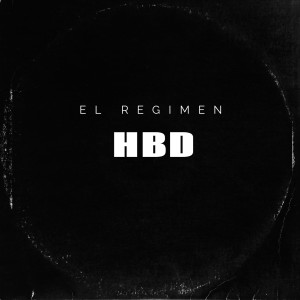 ดาวน์โหลดและฟังเพลง HBD พร้อมเนื้อเพลงจาก El Regimen