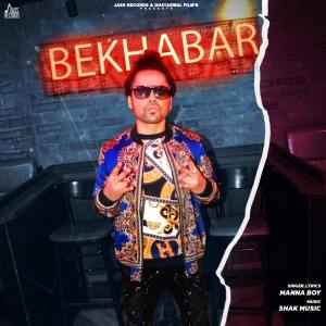 收听Manna Boy的Bekhabar歌词歌曲