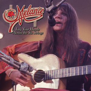 Melanie的專輯Lay Your Hands Across The Six Strings
