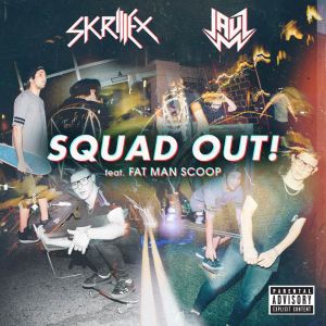 收聽Skrillex的SQUAD OUT! (feat. Fatman Scoop) (Explicit)歌詞歌曲