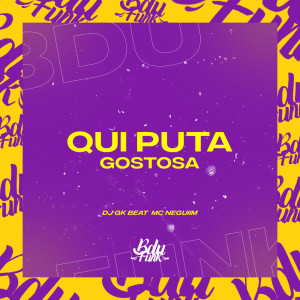 Listen to QUI PUTA GOSTOSA (Explicit) song with lyrics from DJ GK BEAT
