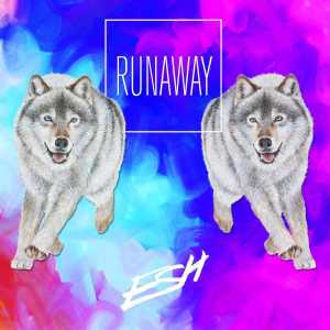 收聽Esh的Runaway歌詞歌曲