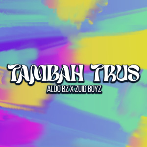 ดาวน์โหลดและฟังเพลง Tambah Trus พร้อมเนื้อเพลงจาก Aldo Bz