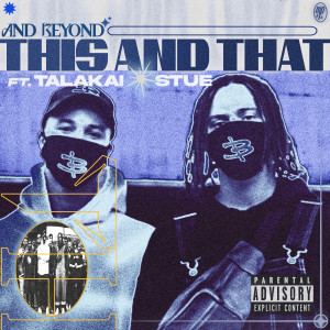 Dengarkan lagu This and That (Explicit) nyanyian And Beyond dengan lirik