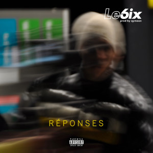 Listen to Réponses (Explicit) song with lyrics from Le6ix