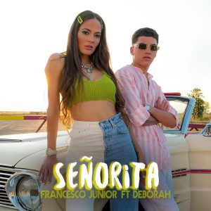 收听Francesco Junior的Señorita歌词歌曲