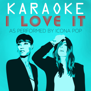 收聽Ironic Pop的I Love It (Karaoke Version)歌詞歌曲