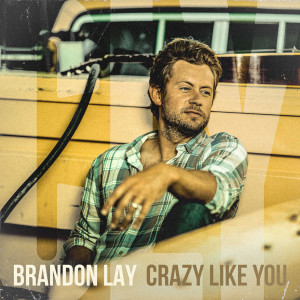 收聽Brandon Lay的Crazy Like You歌詞歌曲