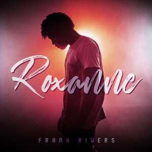 ดาวน์โหลดและฟังเพลง Roxanne พร้อมเนื้อเพลงจาก Frank Rivers