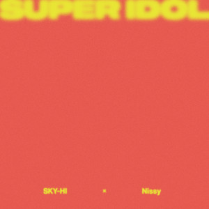Album SUPER IDOL feat. Nissy oleh Sky-Hi