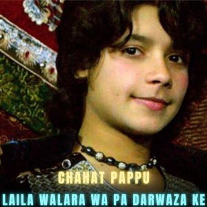 Listen to Laila Walara Wa Pa Darwaza Ke song with lyrics from Chahat Pappu