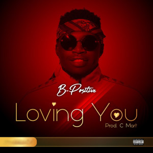 收聽B-POSITIVE的Loving You (Explicit)歌詞歌曲