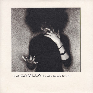收聽La Camilla的I'm Not In The Mood For Lovers (12" Mix)歌詞歌曲