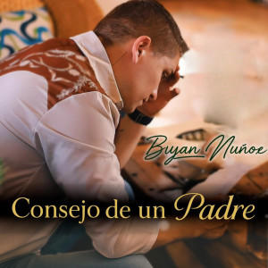 收聽Bryan Munoz的Consejo de un Padre歌詞歌曲