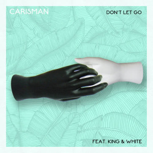 ดาวน์โหลดและฟังเพลง Don't Let Go (feat. King & White) [Extended Mix] (Extended Mix) พร้อมเนื้อเพลงจาก Carisman