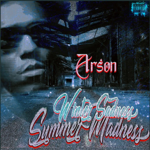 Album Winter Sadness Summer Madness (Explicit) from Arson