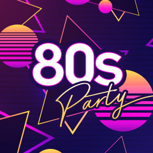 Various Artists的專輯80s Party: Ultimate Eighties Throwback Classics