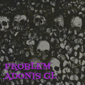 Dengarkan Problem (Explicit) lagu dari Adonis GL dengan lirik