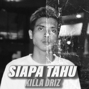 Listen to Siapa Tahu (Explicit) song with lyrics from Killa Driz