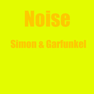 收聽Simon & Garfunkel的Noise歌詞歌曲