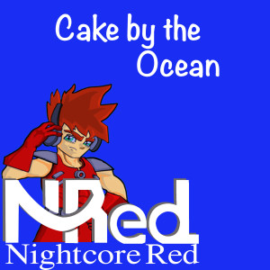 Listen to Cake by the Ocean song with lyrics from Nightcore Red