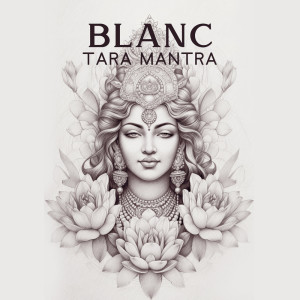 Album Blanc Tara Mantra (Mantra pour une longue vie, chants tibétains pour la santé) oleh Buddhist méditation académie