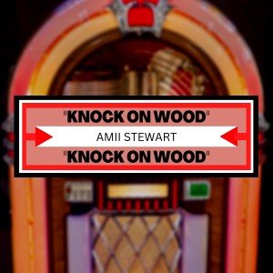 ดาวน์โหลดและฟังเพลง Knock on Wood พร้อมเนื้อเพลงจาก Amii Stewart