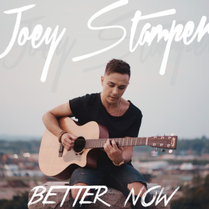 收听Joey Stamper的Better Now歌词歌曲