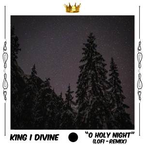 ดาวน์โหลดและฟังเพลง O  Holy Night (Lofi Remix) พร้อมเนื้อเพลงจาก King I Divine