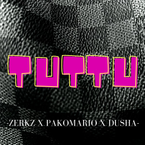 Album TUTTU (Explicit) from Zerkz
