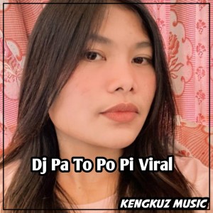 Listen to Dj Pa to Po Pi Viral song with lyrics from KENGKUZ MUSIC