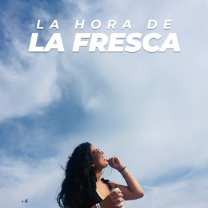 Various的專輯La hora de la fresca (Explicit)