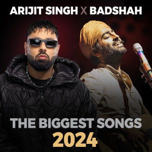 อัลบัม Arijit Singh X Badshah The Biggest Songs 2024 (Explicit) ศิลปิน Badshah