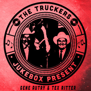 อัลบัม The Truckers Jukebox Present, Gene Autry & Tex Ritter ศิลปิน Tex Ritter