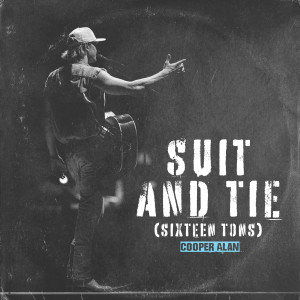 收听Cooper Alan的Suit and Tie (Sixteen Tons) (Explicit)歌词歌曲