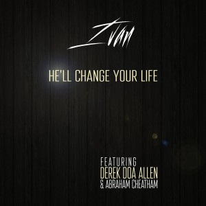 收聽Ivan的He'll Change Your Life歌詞歌曲