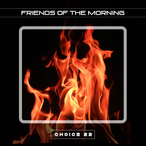 Friends of the Morning Choice 22 dari Roby Williams