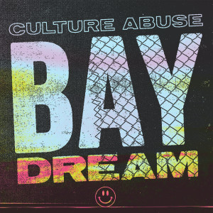Culture Abuse的專輯Bay Dream (Explicit)