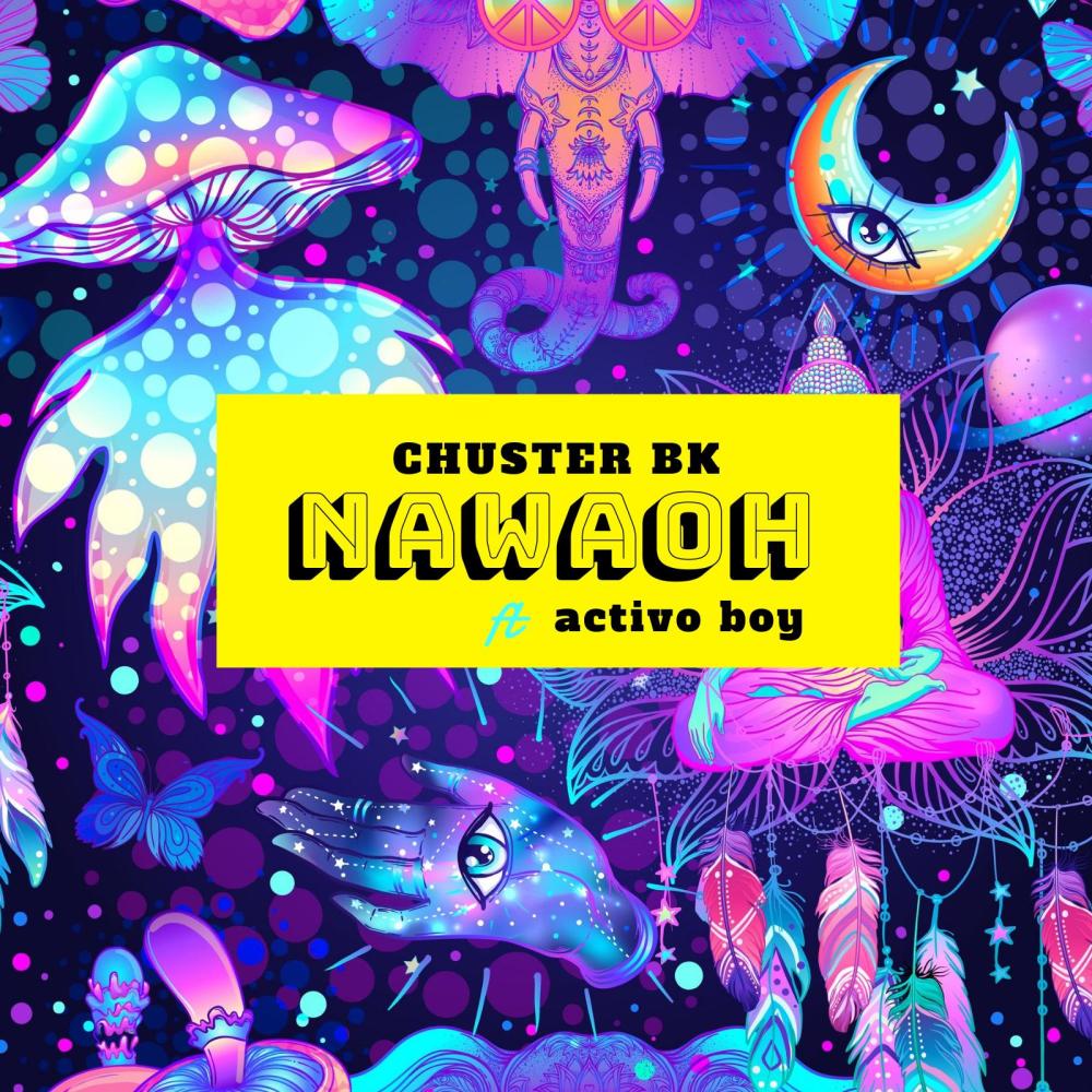 Nawaoh (feat. Chuster BK & Activo boy) (Explicit)