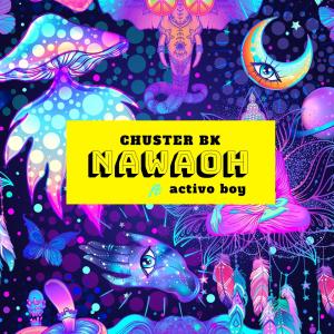 อัลบัม Nawaoh (feat. Chuster BK & Activo boy) [Explicit] ศิลปิน DJ Patex