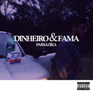 Album DINHEIRO & FAMA (Explicit) from Parsazika
