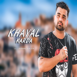 Listen to Khayal Karda song with lyrics from Kamal Kaler