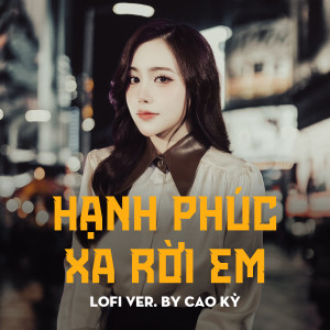 อัลบัม Hạnh Phúc Rời Xa Em (Beat Lofi Version) ศิลปิน Ngân Ngân