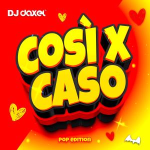 DJ Daxel的專輯Cosi per caso (Pop edition)