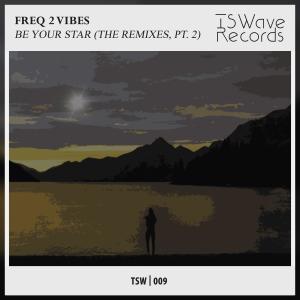 Freq 2 Vibes的專輯Be Your Star (The Remixes, Pt. 2)