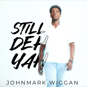 Listen to Still Deh Yah song with lyrics from Johnmark Wiggan