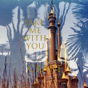 Listen to Take Me With You song with lyrics from Crane