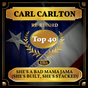 收聽Carl Carlton的She's a Bad Mama Jama (She's Built, She's Stacked) (Rerecorded)歌詞歌曲